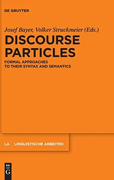 portada Discourse Particles: Formal Approaches to Their Syntax and Semantics (Linguistische Arbeiten) (en Inglés)