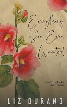 portada Everything She Ever Wanted: A Different Kind of Love Novel
