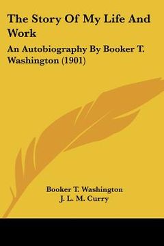 portada the story of my life and work: an autobiography by booker t. washington (1901) (en Inglés)