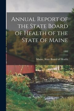 portada Annual Report of the State Board of Health of the State of Maine; 1888 (en Inglés)