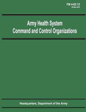 portada Army Health System Command and Control Organizations (FM 4-02.12) (in English)