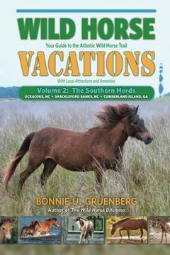 portada Wild Horse Vacations: Your Guide to the Atlantic Wild Horse Trail: Volume 2: Ocracoke, NC, Shackleford Banks, NC, Cumberland Island, GA