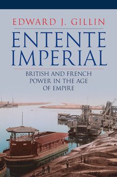 portada Entente Imperial: British and French Power in the age of Empire (en Inglés)