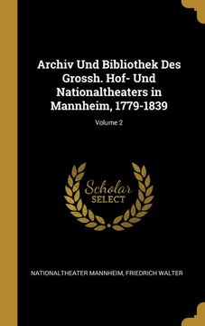 portada Archiv und Bibliothek des Grossh. Hof- und Nationaltheaters in Mannheim, 1779-1839; Volume 2 (en Alemán)