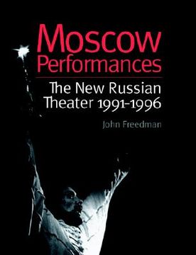 portada moscow performances: the new russian theater 1991-1996 (en Inglés)
