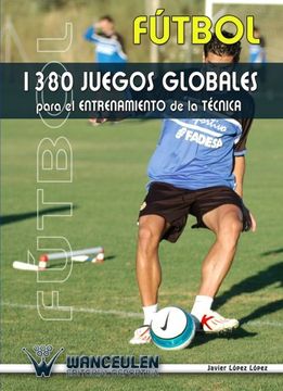 portada Fútbol: 1380 Juegos Para el Entrenamiento de la Técnica (in Spanish)