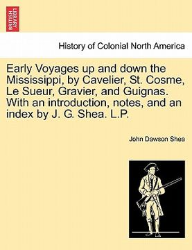 portada early voyages up and down the mississippi, by cavelier, st. cosme, le sueur, gravier, and guignas. with an introduction, notes, and an index by j. g. (in English)