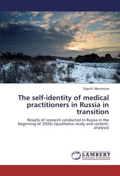 portada The self-identity of medical practitioners in Russia in transition: Results of research conducted in Russia in the beginning of 2000s (qualitative study and content-analysis)