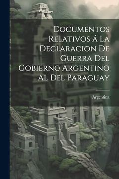 portada Documentos Relativos á la Declaracion de Guerra del Gobierno Argentino al del Paraguay (in Portuguese)