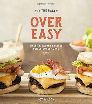 portada Joy the Baker Over Easy: Sweet and Savory Recipes for Leisurely Days (en Inglés)