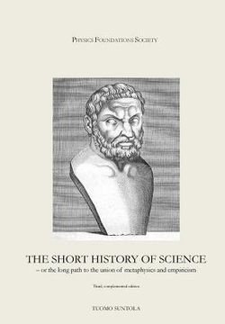 portada The Short History of Science: - or the long path to the union of metaphysics and empiricism (en Inglés)