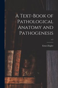 portada A Text-book of Pathological Anatomy and Pathogenesis; v.1 (in English)