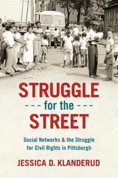 portada Struggle for the Street: Social Networks and the Struggle for Civil Rights in Pittsburgh (en Inglés)