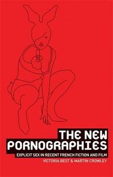 portada the new pornographies: explicit sex in recent french fiction and film