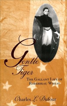 portada gentle tiger: the gallant life of roberdeau wheat (en Inglés)