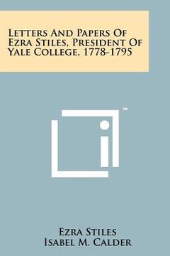 portada letters and papers of ezra stiles, president of yale college, 1778-1795 (en Inglés)