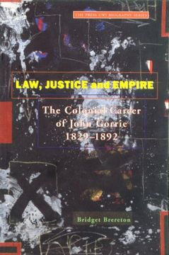 portada Law, Justice and Empire: The Colonial Career of John Gorrie 1829-1892 (en Inglés)