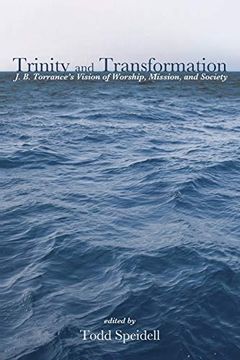 portada Trinity and Transformation: J. B. Torrance's Vision of Worship, Mission, and Society (en Inglés)