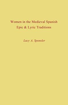 portada Women in the Medieval Spanish Epic and Lyric Traditions (Studies in Romance Languages) 