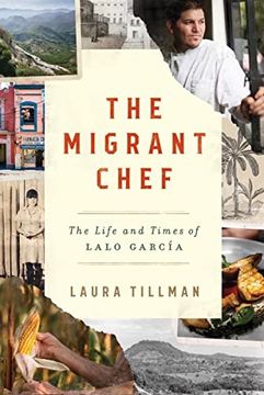 portada The Migrant Chef: The Life and Times of Lalo García (en Inglés)