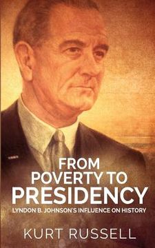 portada From Poverty to Presidency: Lyndon B. Johnson's Influence on History (en Inglés)
