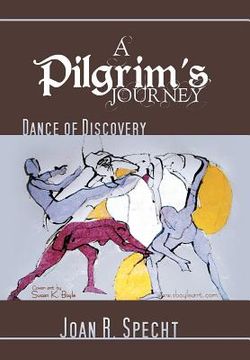 a pilgrim's journey: dance of discovery (en Inglés)