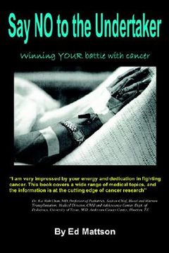 portada say no to the undertaker... winning your battle with cancer (en Inglés)