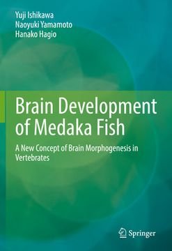 portada Brain Development of Medaka Fish: A New Concept of Brain Morphogenesis in Vertebrates (in English)
