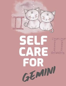 portada Self Care For Gemini: For Adults For Autism Moms For Nurses Moms Teachers Teens Women With Prompts Day and Night Self Love Gift (en Inglés)