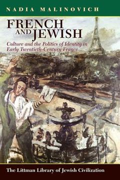 portada french and jewish: culture and the politics of identity in early twentieth-century france (en Inglés)