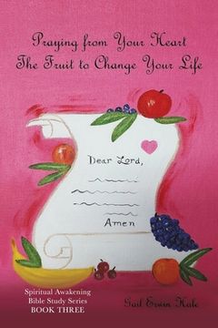 portada Praying from Your Heart: The Fruit to Change Your Life (en Inglés)