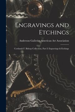 portada Engravings and Etchings; Cortlandt F. Bishop Collection, Part I: Engravings & Etchings (en Inglés)