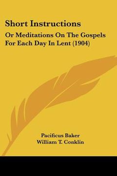 portada short instructions: or meditations on the gospels for each day in lent (1904) (en Inglés)