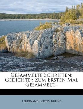 portada Gesammelte Schriften: Gedichte: Zum Ersten Mal Gesammelt... (en Alemán)