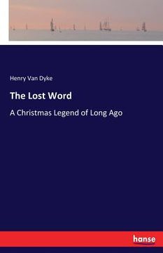 portada The Lost Word: A Christmas Legend of Long Ago (en Inglés)