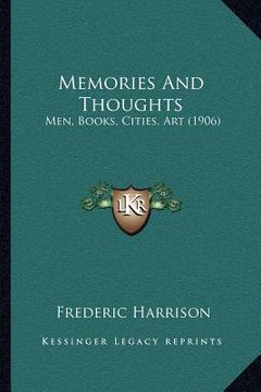portada memories and thoughts: men, books, cities, art (1906) (en Inglés)