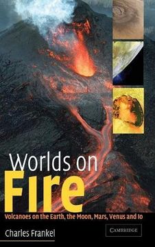 portada Worlds on Fire: Volcanoes on the Earth, the Moon, Mars, Venus and io (en Inglés)