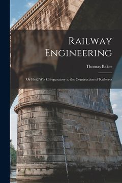 portada Railway Engineering; or Field Work Preparatory to the Construction of Railways (en Inglés)