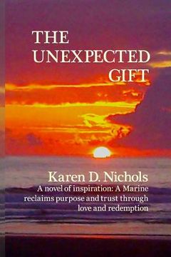 portada The Unexpected Gift: A novel of Inspiration: A Marine reclaims purpose and trust through love and redemption