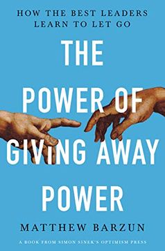 portada The Power of Giving Away Power: How the Best Leaders Learn to let go 