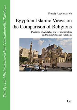 portada Egyptianislamic Views on the Comparison of Religions Positions of Alazhar University Scholars on Muslimchristian Relations Beitrge zur Missionswissenschaft Inte