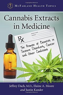 portada Cannabis Extracts in Medicine: The Promise of Benefits in Seizure Disorders, Cancer and Other Conditions (McFarland Health Topics)