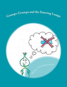 portada Gramps-Grumps and the Dancing Lumps: This fun children's book helps children develop a sense of how important imagination and dancing can be. Gramps-G (en Inglés)