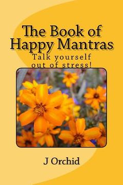 portada The Book of Happy Mantras: Talk yourself out of stress! (en Inglés)