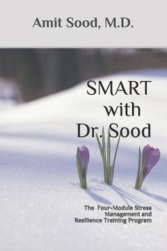 portada SMART with Dr. Sood: The Four-Module Stress Management And Resilience Training Program (en Inglés)