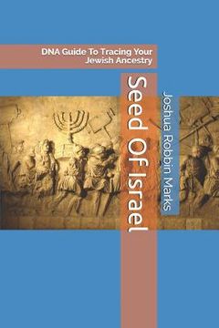 portada Seed Of Israel: DNA Guide To Tracing Your Jewish Ancestry (en Inglés)