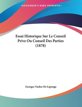 portada Essai Historique Sur Le Conseil Prive Ou Conseil Des Parties (1878) (in French)