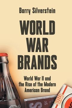 portada World war Brands: World war ii and the Rise of the Modern American Brand (en Inglés)