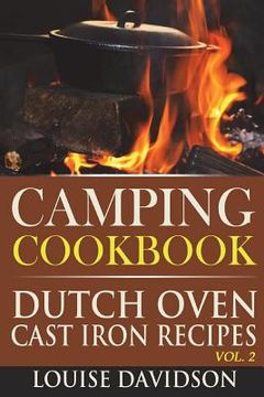 portada Camping Cookbook: Dutch Oven Cast Iron Recipes Vol. 2 (en Inglés)