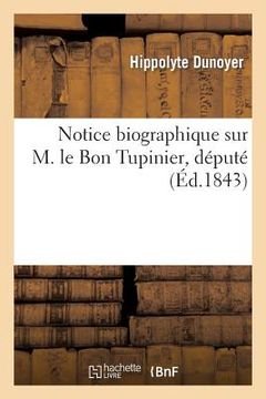 portada Notice Biographique Sur M. Le Bon Tupinier, Député (en Francés)